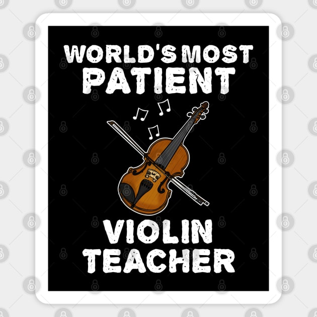 World's Most Patient Violin Teacher, Violinist Funny Magnet by doodlerob